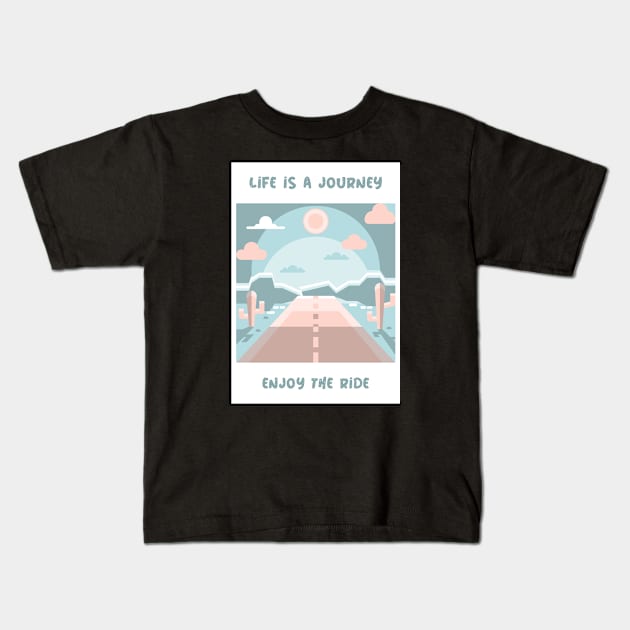 Life is a journey, enjoy the ride Kids T-Shirt by MythicalShop